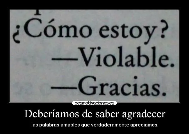 Deberíamos de saber agradecer | Desmotivaciones Deberíamos de saber agradecer | Desmotivaciones