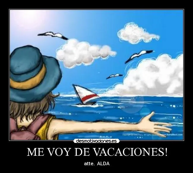 ME VOY DE VACACIONES! | Desmotivaciones ME VOY DE VACACIONES! | Desmotivaciones