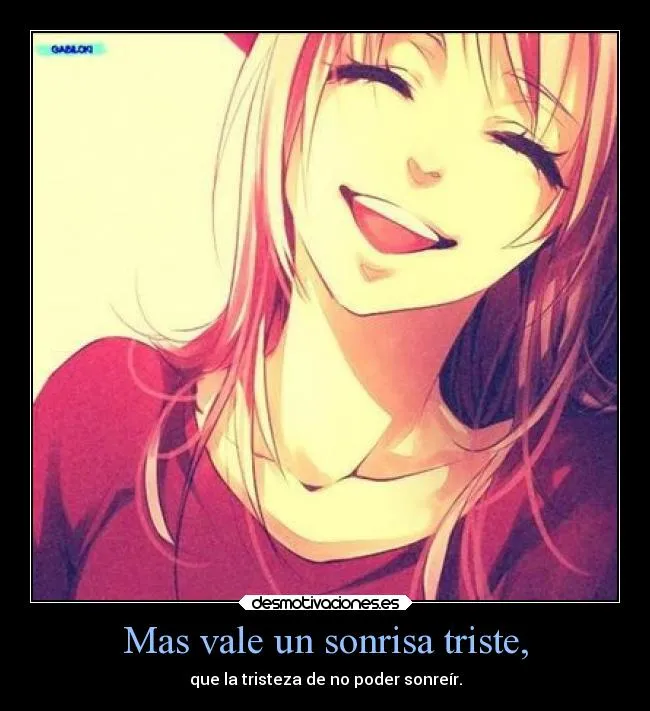 Mas vale un sonrisa triste, | Desmotivaciones