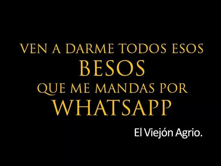 Ven a darme esos besos que mandas por whats App #frases #besos ...