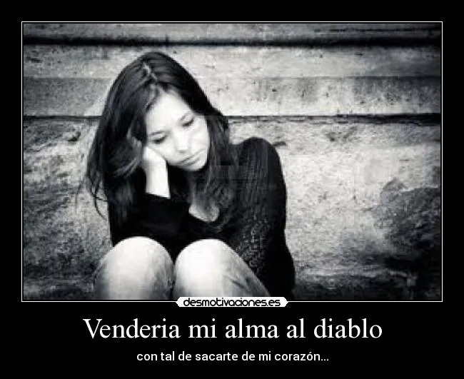 Venderia mi alma al diablo | Desmotivaciones Venderia mi alma al diablo | Desmotivaciones