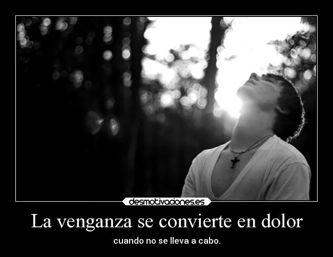 La venganza se convierte en dolor | Desmotivaciones La venganza se convierte en dolor | Desmotivaciones