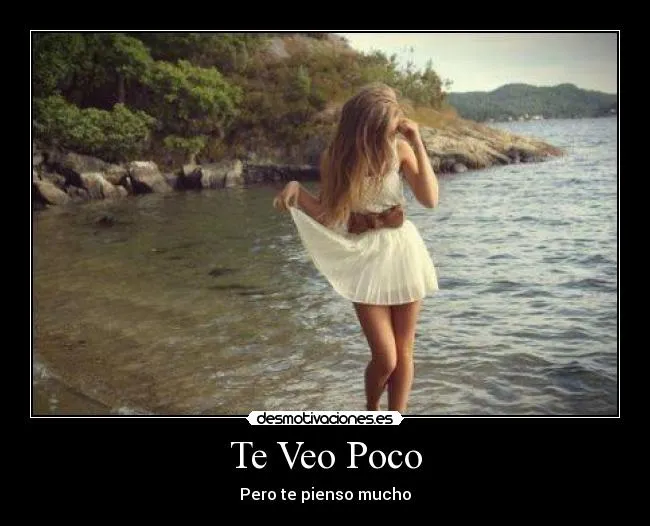 Te Veo Poco | Desmotivaciones