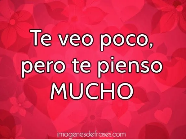 Te veo poco pero te pienso mucho | Desmotivaciones de enamorados Te veo poco pero te pienso mucho | Desmotivaciones de enamorados