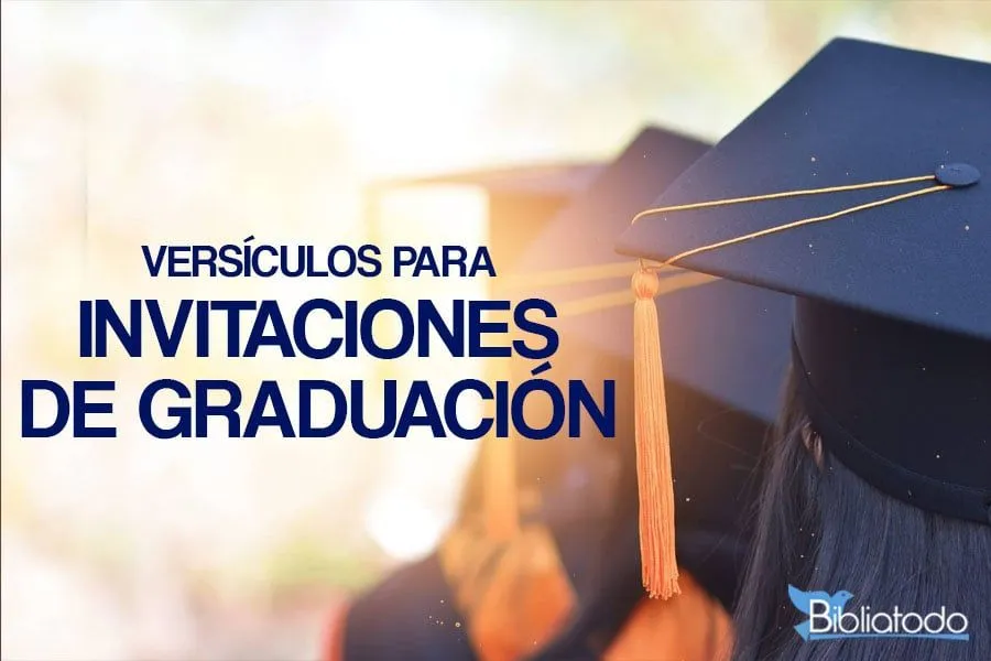 9 VERSÍCULOS PARA INVITACIONES DE GRADUACIÓN 9 VERSÍCULOS PARA INVITACIONES DE GRADUACIÓN