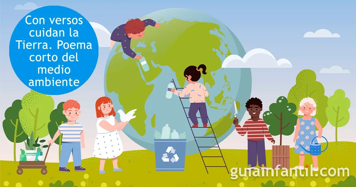 Con versos cuidan la Tierra - Poema corto del medio ambiente para niños Con versos cuidan la Tierra - Poema corto del medio ambiente para niños