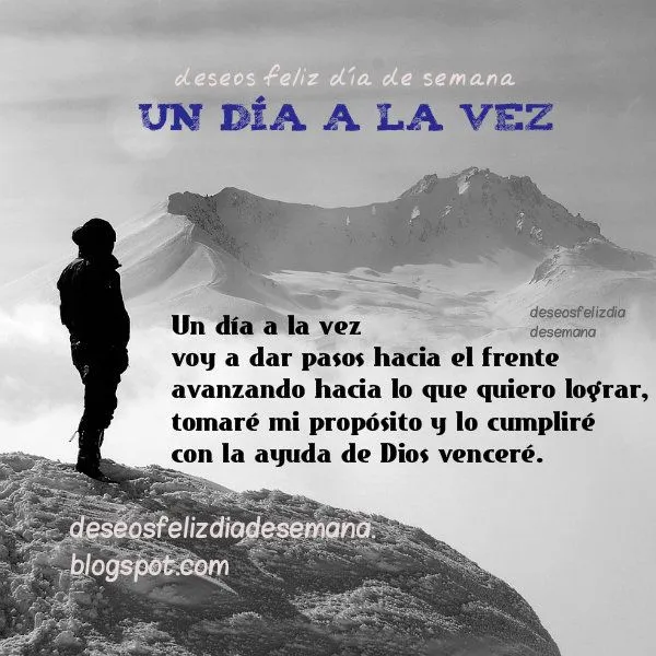 Un día a la vez, Frases de Aliento | Deseos Feliz Día de Semana Un día a la vez, Frases de Aliento | Deseos Feliz Día de Semana