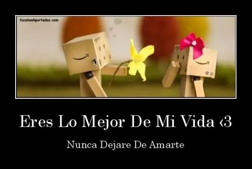 Lo mejor de mi vida eres tú | Mi amor... Te amo ! Lo mejor de mi vida eres tú | Mi amor... Te amo !