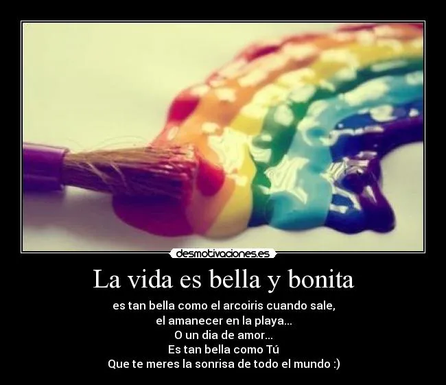 La vida es bella y bonita | Desmotivaciones La vida es bella y bonita | Desmotivaciones