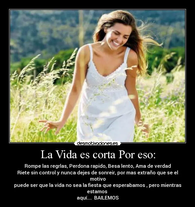 La Vida es corta Por eso: - desmotivaciones. La Vida es corta Por eso: - desmotivaciones.