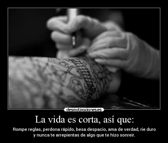 La vida es corta, así que: | Desmotivaciones La vida es corta, así que: | Desmotivaciones