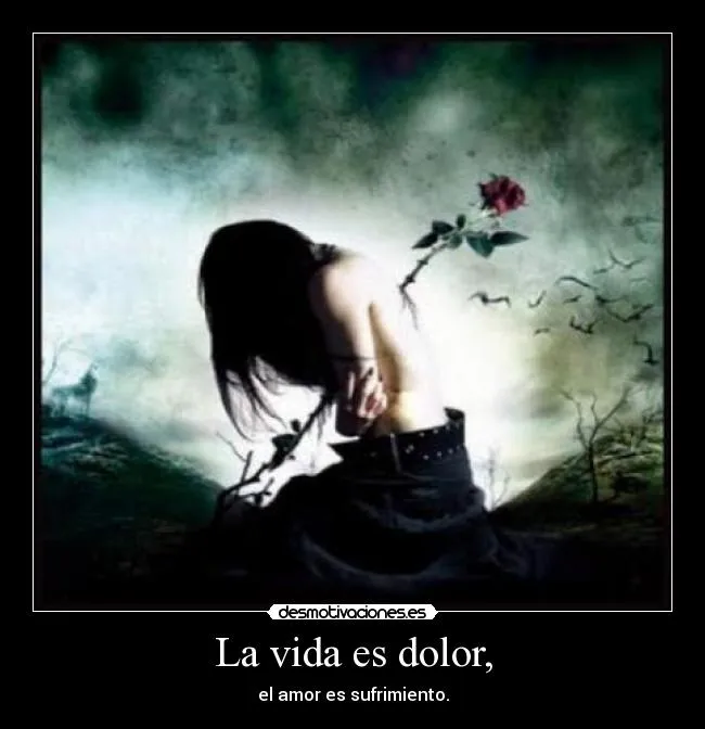 La vida es dolor, | Desmotivaciones