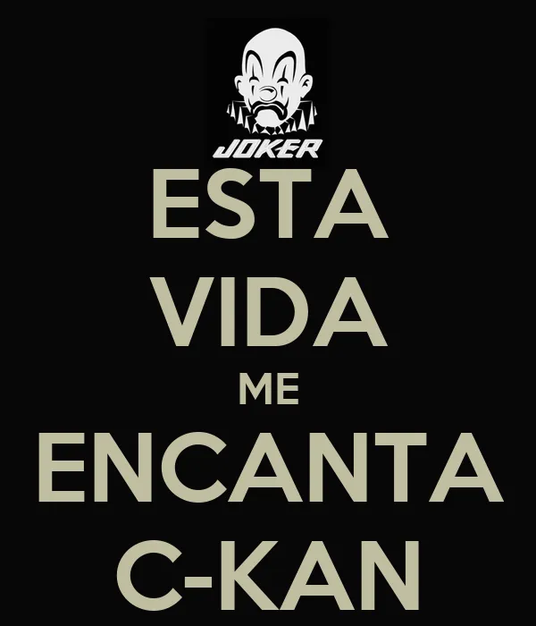 ESTA VIDA ME ENCANTA C-KAN - KEEP CALM AND CARRY ON Image Generator