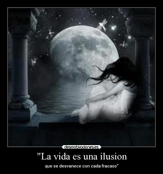 La vida es una ilusion | Desmotivaciones