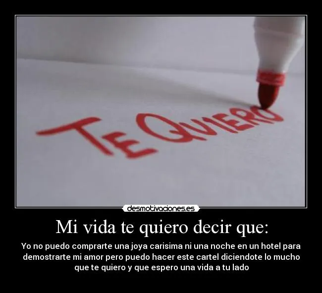 Mi vida te quiero decir que: | Desmotivaciones Mi vida te quiero decir que: | Desmotivaciones
