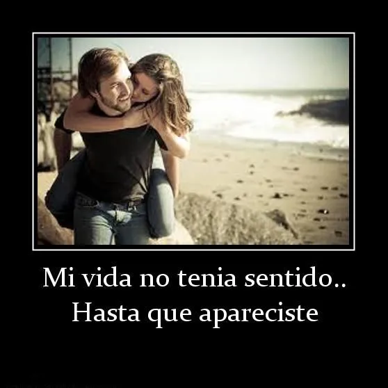 Mi vida no tenía sentido… | Te Amo Web - Imagenes de amor Mi vida no tenía sentido… | Te Amo Web - Imagenes de amor