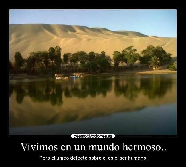 Vivimos en un mundo hermoso.. | Desmotivaciones Vivimos en un mundo hermoso.. | Desmotivaciones