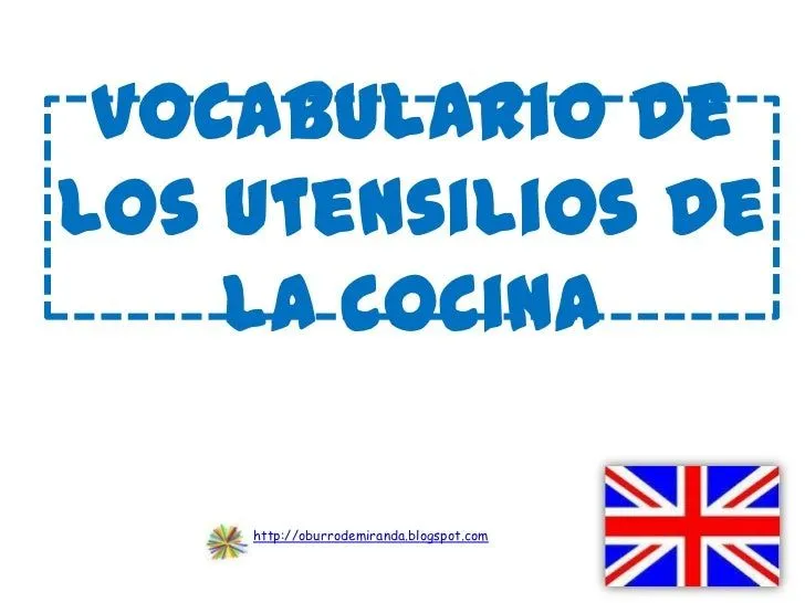 Vocabulario de los utensilios de la cocina Vocabulario de los utensilios de la cocina
