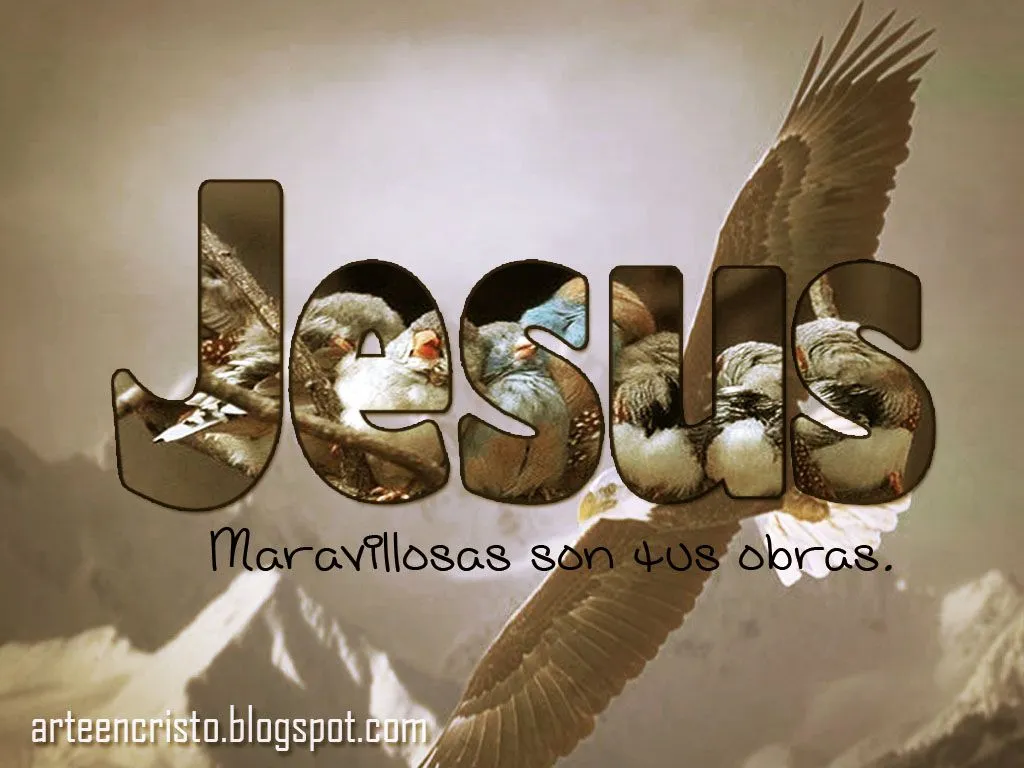 Wallpaper Cristianos: Wallpaper: Jesus Maravillosas son tus obras Wallpaper Cristianos: Wallpaper: Jesus Maravillosas son tus obras