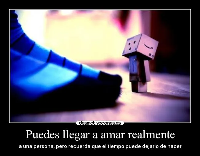 Puedes llegar a amar realmente | Desmotivaciones Puedes llegar a amar realmente | Desmotivaciones