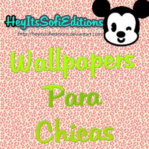 Wallpapers Para Chicas by HeyItsSofiEditions on DeviantArt