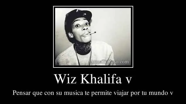 Frase de wiz khalifa en español - Imagui
