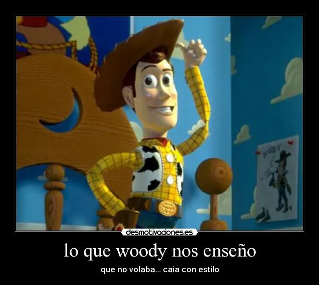 lo que woody nos enseño | Desmotivaciones