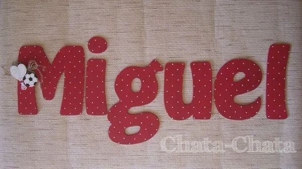 Chata-chata. Decoración infantil: LETRAS PARA LA HABITACIÓN DE MIGUEL Chata-chata. Decoración infantil: LETRAS PARA LA HABITACIÓN DE MIGUEL